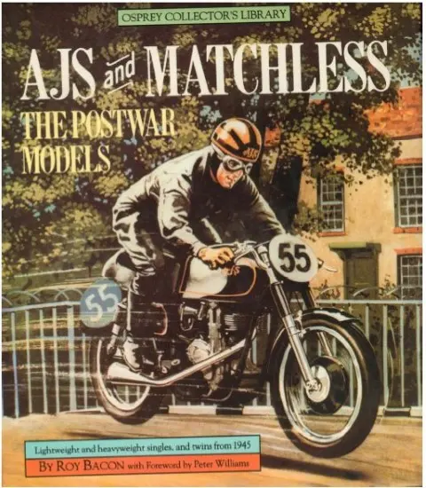 AJS and Matchless - The Postwar Models by Roy Bacon