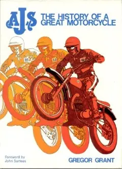 AJS - The History Of A Great Motorcycle by Gregor Grant