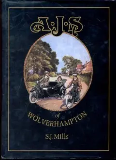 AJS of Wolverhampton by S.J. Mills